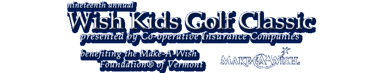 Wish Kids Golf Classic, presented by Co-operative Insurance Companies, benefiting the Make-A-Wish Foundation of Vermont.